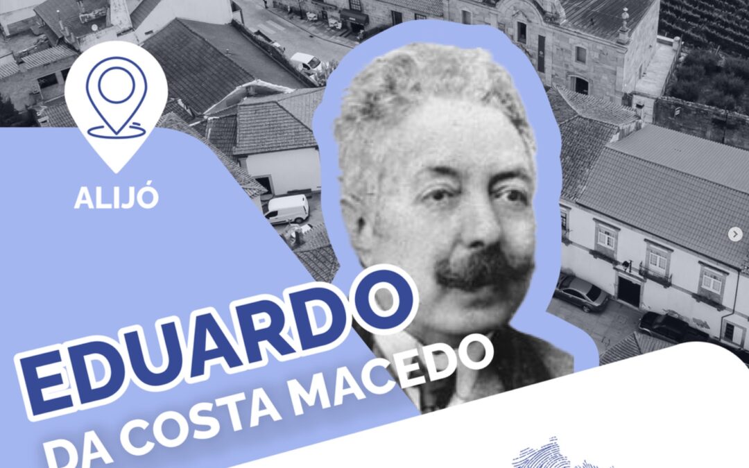 PERSONALIDADES DURIENSES – EDUARDO DA COSTA MACEDO