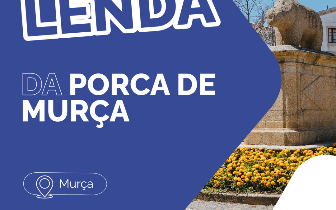 LENDAS DO DOURO – LENDA DA PORCA DE MURÇA