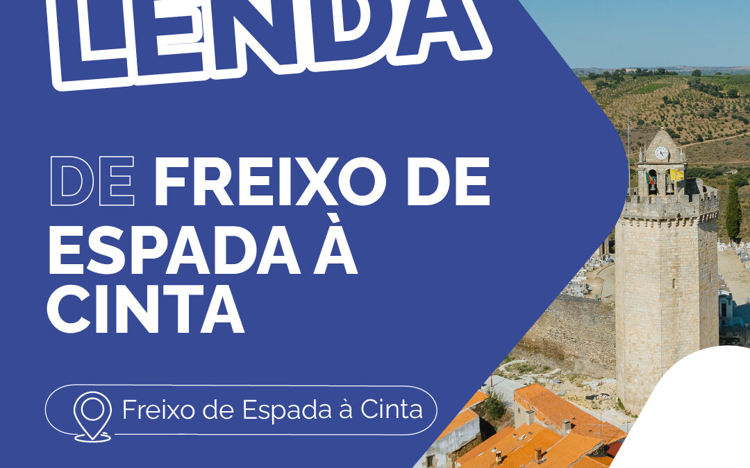 LENDAS DO DOURO – LENDA DE FREIXO DE ESPADA À CINTA