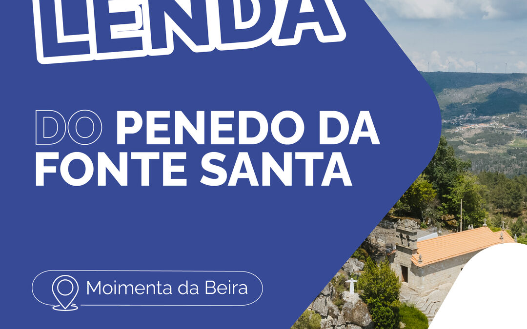 LENDAS DO DOURO – PENEDO DA FONTE SANTA
