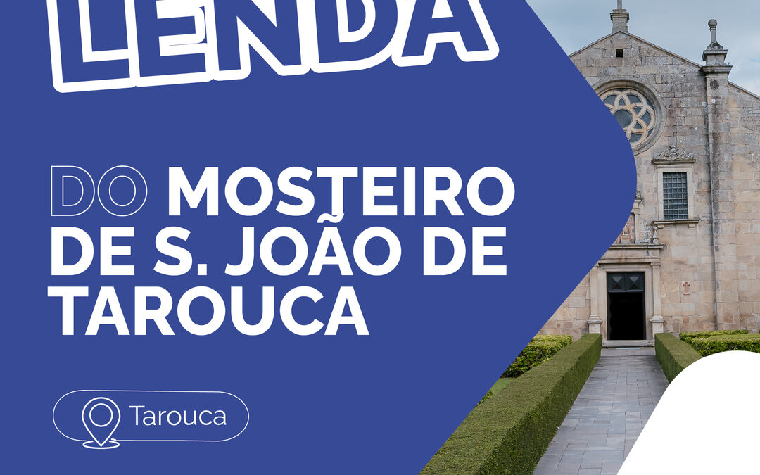 LENDAS DO DOURO – LENDA DO MOSTEIRO DE S. JOÃO DE TAROUCA