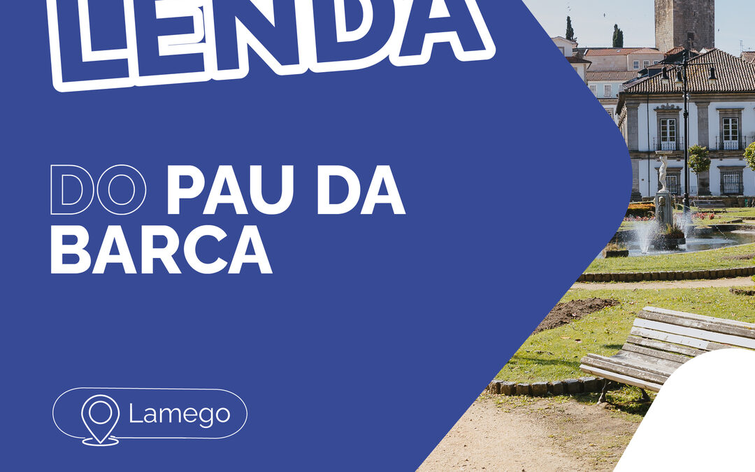 LENDAS DO DOURO – LENDA DO PAU DA BARCA