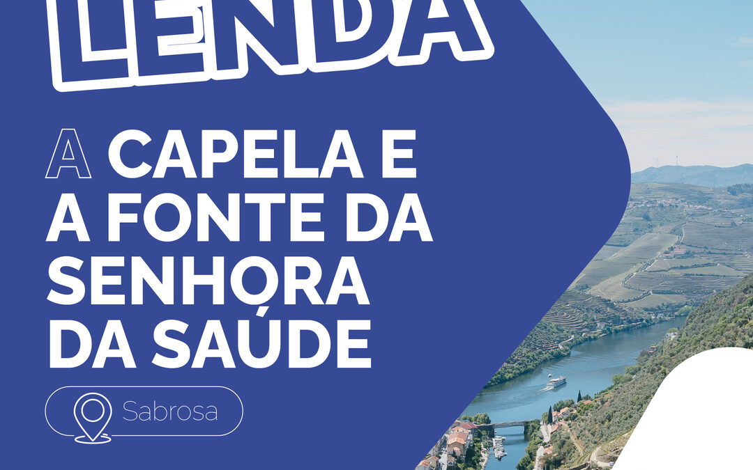 LENDAS DO DOURO – A CAPELA E FONTE DA SENHORA DA SAÚDE