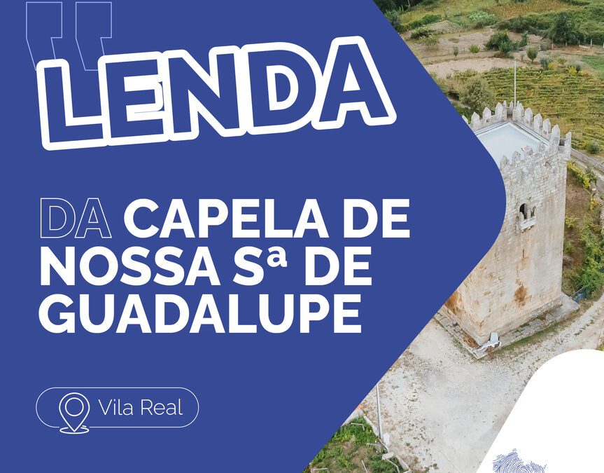 LENDAS DO DOURO – DA CAPELA DE NOSSA SENHORA DE GUADALUPE