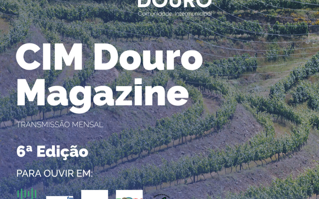CIM Douro Magazine – 6ª Transmissão