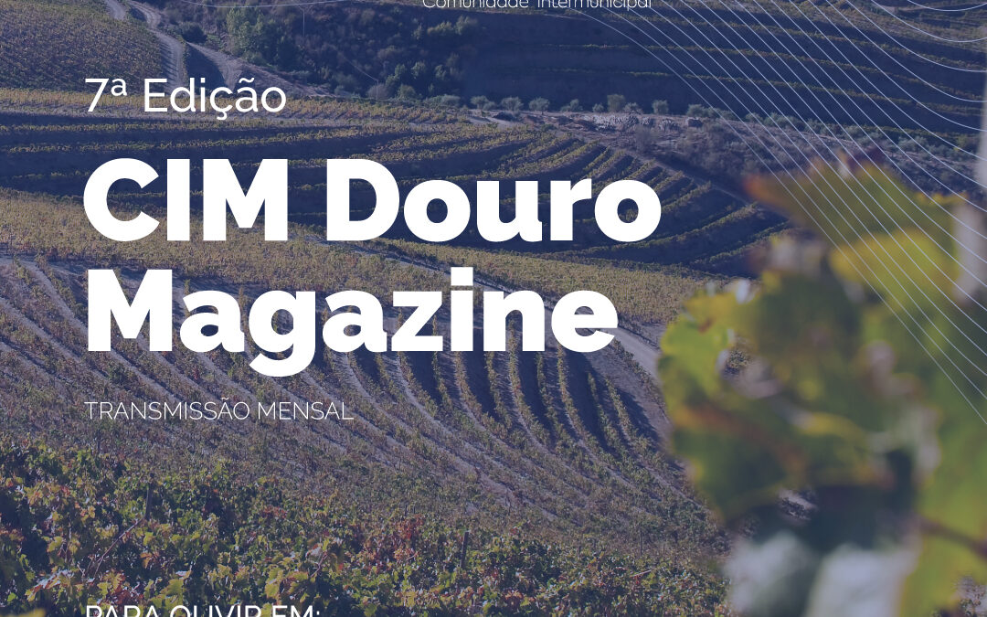 CIM Douro Magazine – 7ª Transmissão